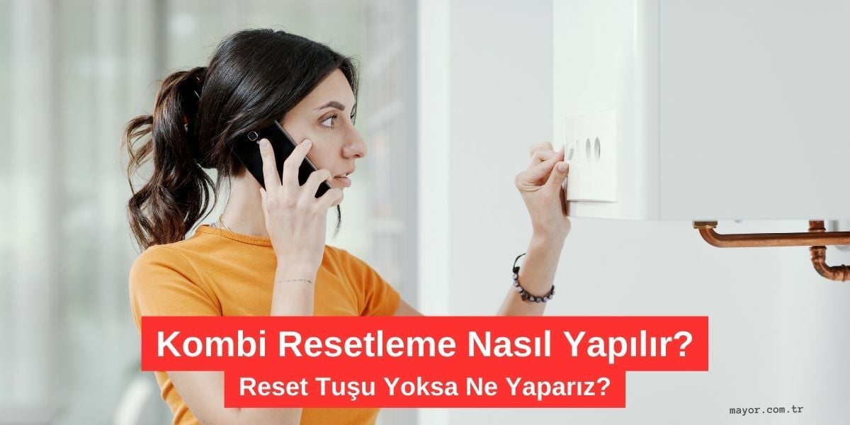 Alarko Kombi Resetleme Nasıl Yapılır